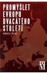 Promýšlet Evropu dvacátého století - Jana Škerlová - Literatura faktu Promýšlet Evropu dvacátého století