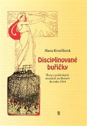 Disciplinované buřičky - Hana Krutílková - Společnost a politika Disciplinované buřičky