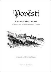Pověsti z hradeckého kraje - Jaromír Polášek,Jiřina Polášková - Báje a pověsti Pověsti z hradeckého kraje