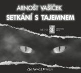 CD Setkání s tajemnem (Čte Tomáš Jirman) - audiokniha - Arnošt Vašíček - Audioknihy - populárně naučná Setkání s tajemnem - CDmp3 (Čte Tomáš Jirman)