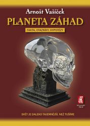 Planeta záhad - Fakta, otazníky, hypotézy - Arnošt Vašíček - Naučná literatura Planeta záhad - Fakta, otazníky, hypotézy