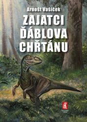 Zajatci Ďáblova chřtánu - Arnošt Vašíček - Dobrodružné knihy pro děti Zajatci Ďáblova chřtánu