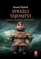 Strážci tajemství - Pátrání po neznámých učitelích lidstva Strážci tajemství - Pátrání po neznámých učitelích lidstva