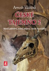 České tajemno 2 - Nové pátrání, nové objevy, nové hypotézy České tajemno 2 - Nové pátrání, nové objevy, nové hypotézy