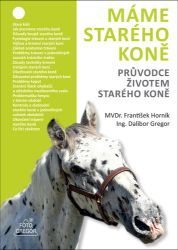 Máme starého koně - Průvodce životem starého koně Máme starého koně - Průvodce životem starého koně