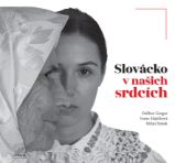 Slovácko v našich srdcích - Dalibor Gregor,Ivana Majíčková,Milan Stašek - Literatura faktu Slovácko v našich srdcích