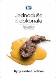 Ryby, drůbež, zvěřina - Jednoduše & dokonale Ryby, drůbež, zvěřina - Jednoduše & dokonale