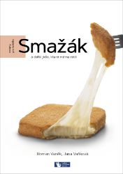 Smažák a další jídla, která máme rádi - Roman Vaněk,Jana Vaňková - Kuchařky a nápoje Smažák a další jídla, která máme rádi