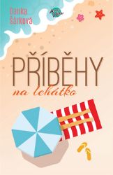 Příběhy na lehátko - Danka Šárková - Romány pro dívky Příběhy na lehátko