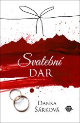 Svatební dar - Danka Šárková - Česká a slovenská beletrie Svatební dar