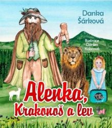 Alenka, Krakonoš a lev - Danka Šárková - Pohádky pro děti Alenka, Krakonoš a lev