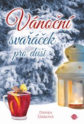 Vánoční svařáček pro duši - Danka Šárková - Český humor a satira Vánoční svařáček pro duši