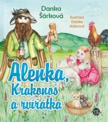 Alenka, Krakonoš a zvířátka - Danka Šárková - Pohádky pro děti o zvířátkách Alenka, Krakonoš a zvířátka