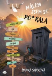 Málem jsem se pos*ala - Danka Šárková - Humor a satira Málem jsem se pos*ala
