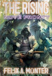 The Rising 3 - Nové fronty - Felix A. Münter - Sci-fi The Rising 3 - Nové fronty