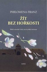 Žít bez hořkosti - Příběh německé Sintky, která přežila holokaust Žít bez hořkosti - Příběh německé Sintky, která přežila holokaust