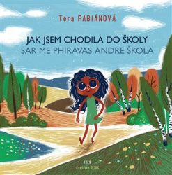 Jak jsem chodila do školy / Sar me phiravas andre škola Jak jsem chodila do školy / Sar me phiravas andre škola