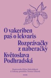 Rozprávačky z naberačky / O vakeriben paš o lekvaris - Květoslava Podhradská - Slovenská literatura Rozprávačky z naberačky / O vakeriben paš o lekvaris