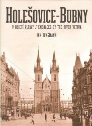 Holešovice-Bubny, v objetí Vltavy / Embraced by the River Vltava