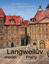 Langweilův model Prahy - Procházka Prahou před dvěma sty lety Langweilův model Prahy - Procházka Prahou před dvěma sty lety