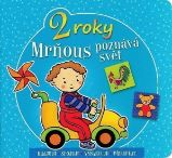 Mrňous poznává svět - 2 roky - Agnieszka Bator - Knihy pro nejmenší Mrňous poznává svět - 2 roky