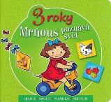 Mrňous poznává svět - 3 roky - Agnieszka Bator - Naučné knihy pro nejmenší Mrňous poznává svět - 3 roky
