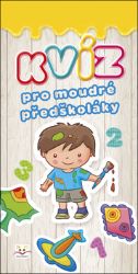 Kvíz pro moudré předškoláky - Anna Podgórska - Naučné knihy pro nejmenší Kvíz pro moudré předškoláky