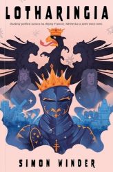 Lotharingia - Osobitý pohled autora na dějiny Francie, Německa a zemí mezi nimi - Simon Winder - Literatura faktu Lotharingia - Osobitý pohled autora na dějiny Francie, Německa a zemí mezi nimi