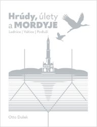 Hrúdy, úlety a Mordyje - Lednice, Valtice, Podluží Hrúdy, úlety a Mordyje - Lednice, Valtice, Podluží