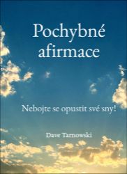 Pochybné afirmace - Nebojte se opustit své sny! Pochybné afirmace - Nebojte se opustit své sny!