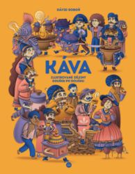 Káva - Ilustrované dějiny doušek po doušku