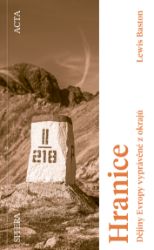 Hranice - Dějiny Evropy vyprávěné z okrajů - Lewis Baston - Literatura faktu Hranice - Dějiny Evropy vyprávěné z okrajů