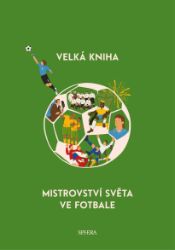 Velká kniha mistrovství světa ve fotbale Velká kniha mistrovství světa ve fotbale
