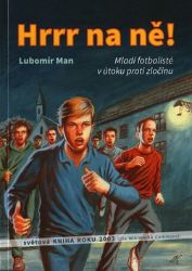 Hrrr na ně! - Lubomír Man - Dobrodružné knihy pro děti Hrrr na ně!