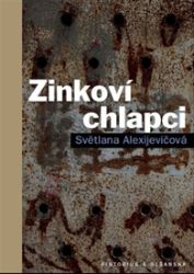 Zinkoví chlapci - Světlana Alexandrovna Alexijevič - Historické romány Zinkoví chlapci