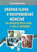 Zrádná slova v hospodářské němčině - 100 nejčastějších chyb a jak je napravit - Věra Höppnerová - Učebnice němčiny Zrádná slova v hospodářské němčině - 100 nejčastějších chyb a jak je napravit