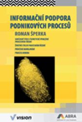 Informační podpora podnikových procesů - Roman Šperka - Vysokoškolská výuka a VOŠ Informační podpora podnikových procesů