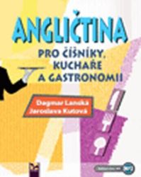 Angličtina pro číšníky a kuchaře - Dagmar Lánská - Učebnice angličtiny pro SŠ Angličtina pro číšníky a kuchaře