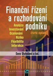 Finanční řízení a rozhodování podniku - Analýza, Investování, Oceňování, Riziko, Flexibili Finanční řízení a rozhodování podniku - Analýza, Investování, Oceňování, Riziko, Flexibili