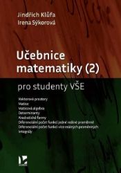 Učebnice matematiky (2) pro studenty VŠE - Jindřich Klůfa - Vysokoškolská výuka a VOŠ Učebnice matematiky (2) pro studenty VŠE