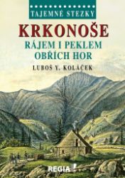 Tajemné stezky - Krkonoše - Rájem i peklem Obřích hor Tajemné stezky - Krkonoše - Rájem i peklem Obřích hor
