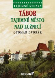 Tajemné stezky - Tábor tajemné město nad Lužnicí Tajemné stezky - Tábor tajemné město nad Lužnicí