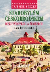 Tajemné stezky - Starobylým Českobrodskem mezi Výrovkou a Šemberou - Jan Řehounek - Naučná literatura Tajemné stezky - Starobylým Českobrodskem mezi Výrovkou a Šemberou