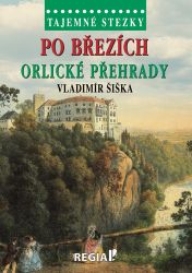 Tajemné stezky - Po březích Orlické přehrady - Vladimír Šiška - Cestování Tajemné stezky - Po březích Orlické přehrady