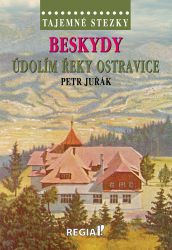 Tajemné stezky - Beskydy: Údolím řeky Ostravice Tajemné stezky - Beskydy: Údolím řeky Ostravice