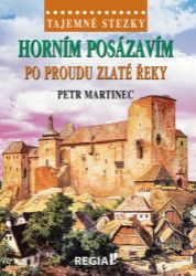 Tajemné stezky - Horním Posázavím po proudu Zlaté řeky - Cestopisy Česká republika Tajemné stezky - Horním Posázavím po proudu Zlaté řeky