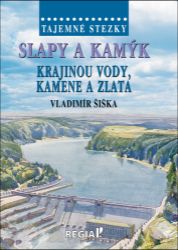 Tajemné stezky - Slapy a Kamýk, krajinou vody, kamene a zlata Tajemné stezky - Slapy a Kamýk, krajinou vody, kamene a zlata