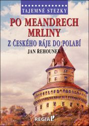 Tajemné stezky - Po meandrech Mrliny z Českého ráje do Polabí Tajemné stezky - Po meandrech Mrliny z Českého ráje do Polabí