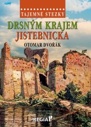 Tajemné stezky - Drsným krajem Jistebnicka - Otomar Dvořák - Cestování Tajemné stezky - Drsným krajem Jistebnicka