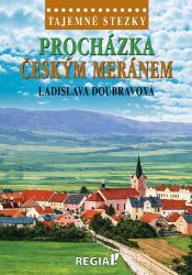 Tajemné stezky - Procházka Českým Meránem - Ladislava Doubravová - Cestování Tajemné stezky - Procházka Českým Meránem